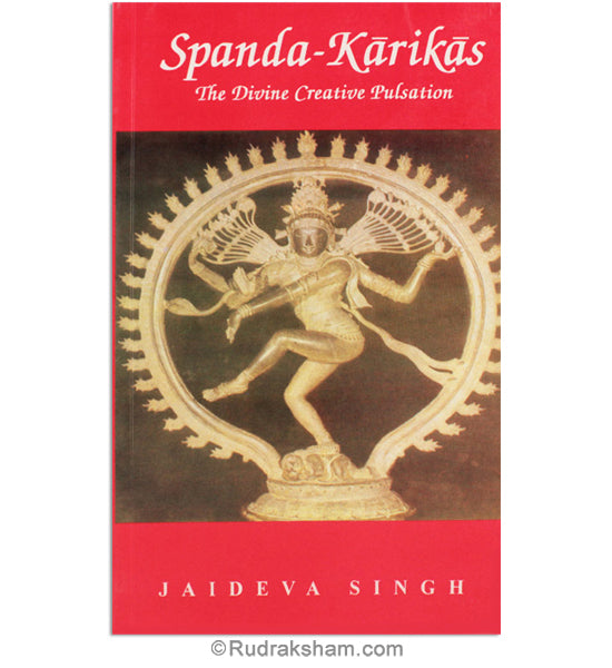 Spanda - Karikas, commentary on the Siva - Sutras, The Divine Creative Pulsation, A book by the Author Jaideva Singh